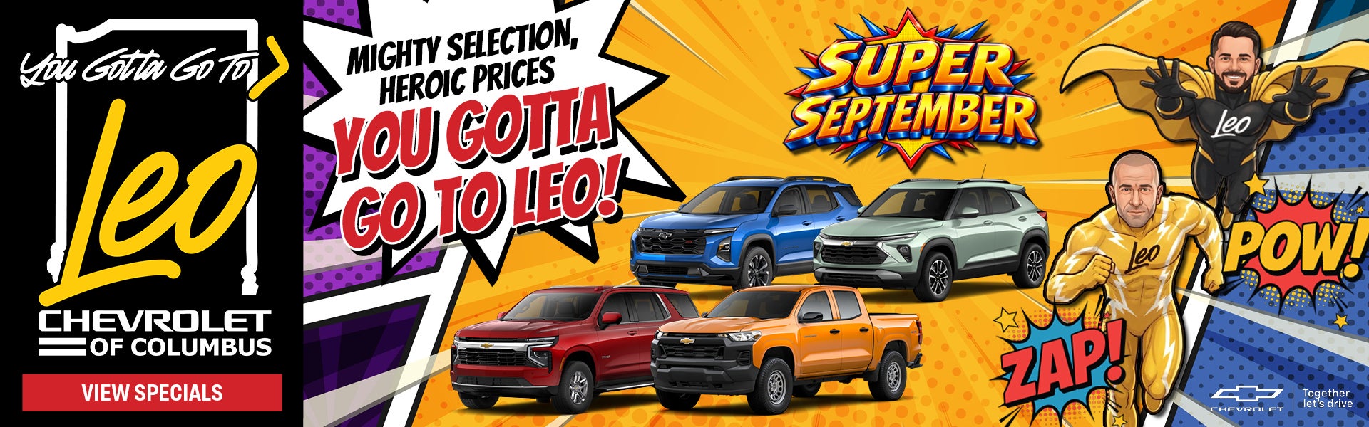 MIGHTY SELECTION, HEROIC PRICES YOU GOTTA GO TO LEO!