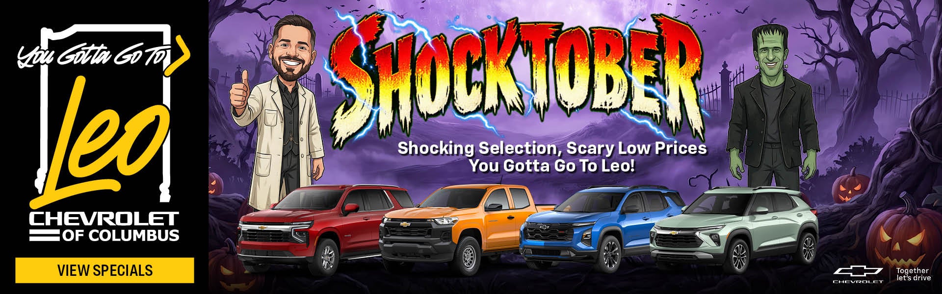 Shocking Selection, Scary Low Prices You Gotta Go To Leo!